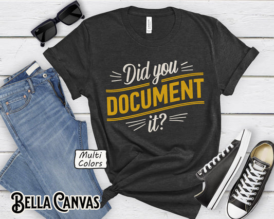 Did You Document It? Funny Office Humor T-Shirt