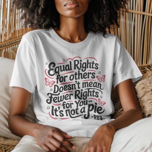 Equal Rights Shirt – “It’s Not a Pie” Original Tee