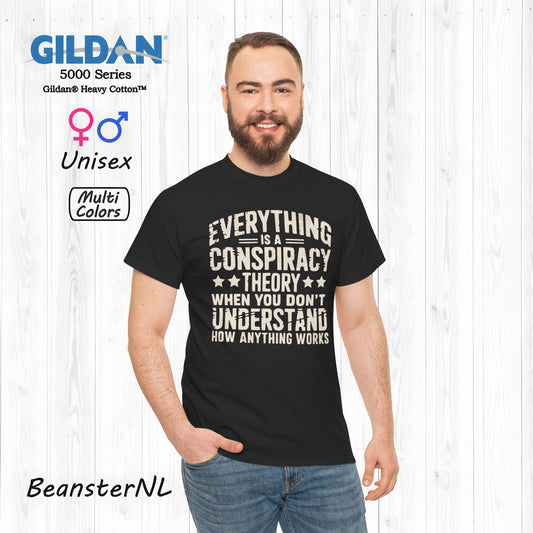 Everything Is A Conspiracy Theory When You Don't Understand Shirt
