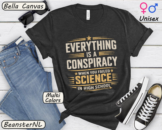 Everything Is A Conspiracy When You Failed High School Shirt