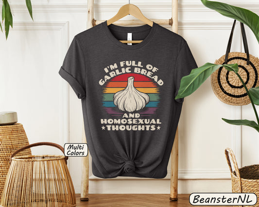 Full Of Garlic Bread And Homosexual Thoughts Shirt Funny Garlic TShirt 