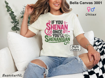 Funny “If You Shenan Once” Tee – Original Shenanigan Shirt