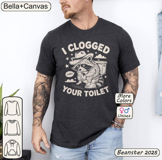 I Clogged Your Toilet Raccoon T-Shirt – Funny Plumber Tee
