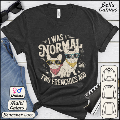 Black t-shirt with 'I was normal two Frenchies ago' design on a white background, featuring Bella Canvas branding.