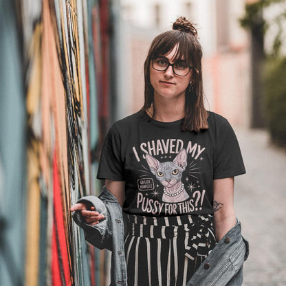I Shaved My Pussy For This? Shirt