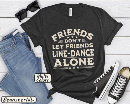 Line dancing Shirt Friends Don't Let Friends Line Dance Alone T-Shirt 