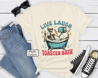 Live Laugh Toaster Bath T-Shirt | Funny Dark Humor Tee