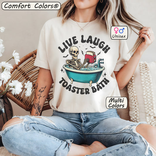 Live Laugh Toaster Bath Tee – Funny Dark Humor Skeleton Shirt