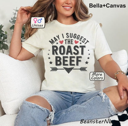 May I Suggest The Roast Beef Shirt – Raunchy Funny Tee