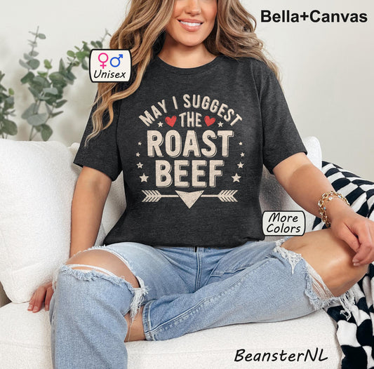 May I Suggest The Roast Beef Shirt – Raunchy Funny Tee