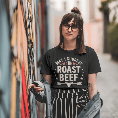 May I Suggest The Roast Beef Shirt – Raunchy Funny Tee