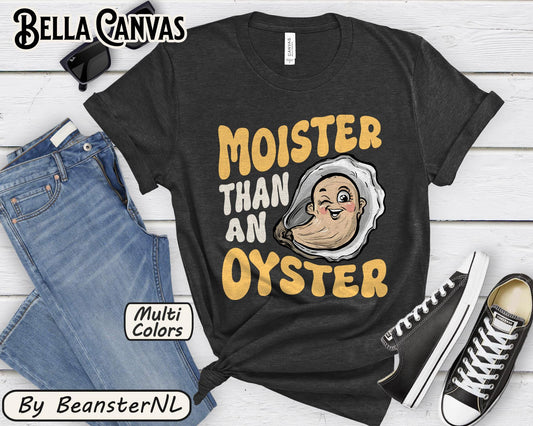 Moister Than An Oyster Shirt&nbsp;