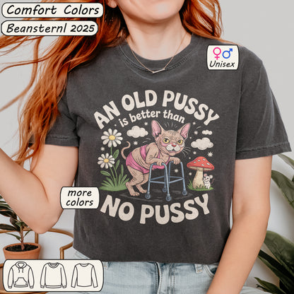 Old Pussy Better Than No Pussy Shirt – Funny Cat Tee
