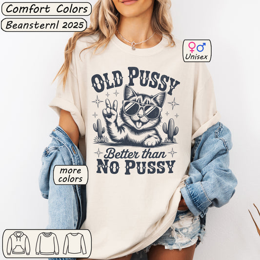 Old Pussy Better Than No Pussy Tee – Funny Weird Cat Shirt