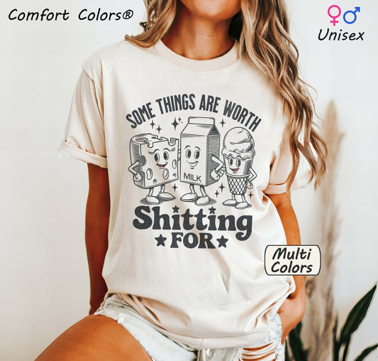 Some Things Are Worth Shitting For Shirt Funny Lactose Intolerance Tee 