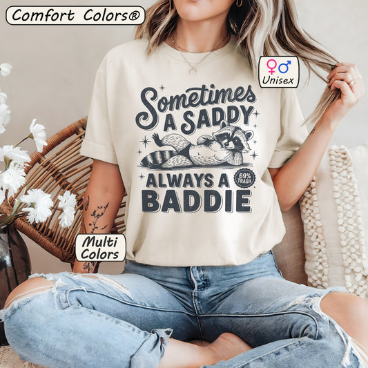 Sometimes A Saddie Always A Baddie Funny Raccoon Shirt 