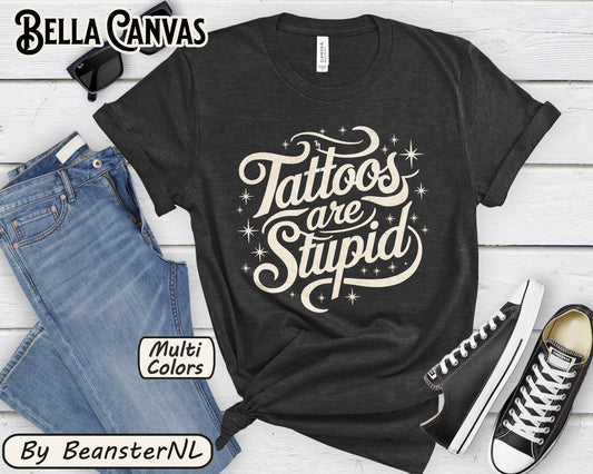 Tattoos Are Stupid Shirt – Funny Tattoo Artist Tee