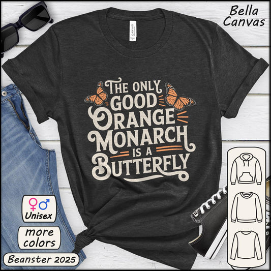 The Only Good Orange Monarch is a Butterfly Shirt 