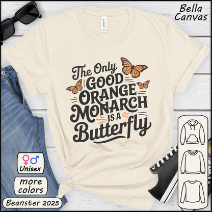 The Only Good Orange Monarch is a Butterfly Tee