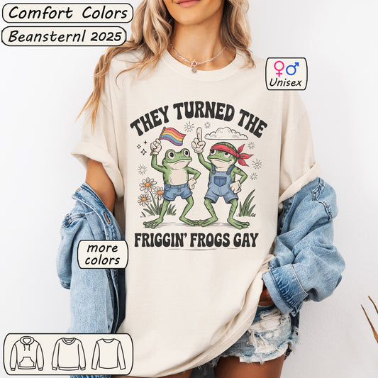 They Turned the Frigging Frogs Gay T-Shirt