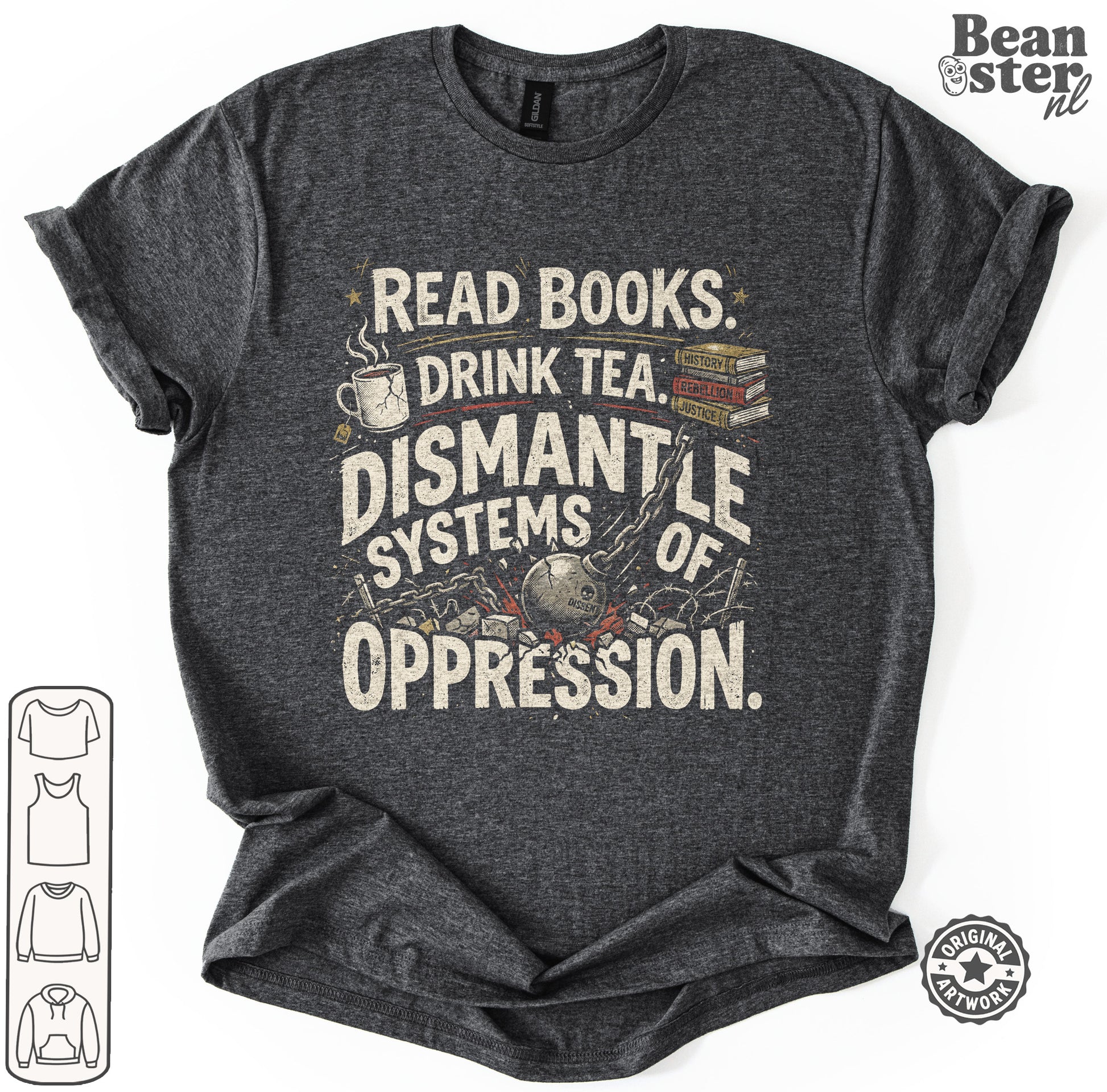 A dark heather gray graphic t-shirt featuring the text 'READ BOOKS DRINK TEA DISMANTLE SYSTEMS OF OPPRESSION' in distressed cream lettering, accompanied by illustrations of a mug, tea cup, books, and a globe. 