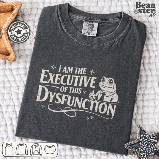 I Am the Executive of This Dysfunction Funny Office T-Shirt for Managers