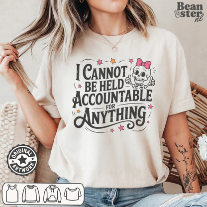 I Cannot Be Held Accountable for Anything funny sarcastic graphic t-shirt