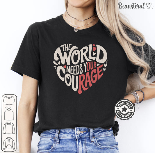 The World Needs Your Courage original activist t-shirt for peaceful protesters